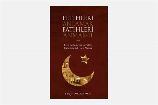 Fetihleri Anlamak Fatihleri Anmak- II
