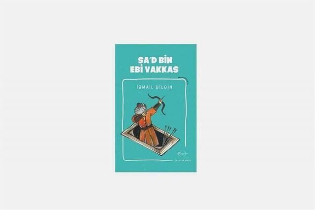 İsmail Bilgin- Sad Bin Ebi Vakkas