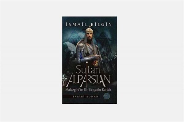 Sultan Alp Arslan Malazgirt’te Bir Selçuklu Kartalı