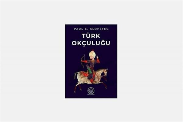 Paul E. Klopsteg- Türk Okçuluğu