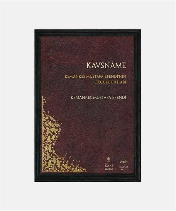 Kavsname - Kemankeş Mustafa Efendinin Okçuluk Kitabı