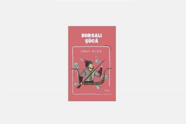 İsmail Bilgin- Bursalı Şücâ