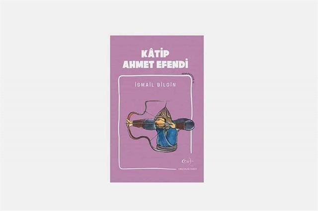 İsmail Bilgin- Kâtip Ahmet Efendi