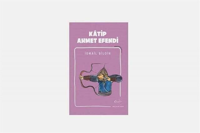 İsmail Bilgin- Kâtip Ahmet Efendi